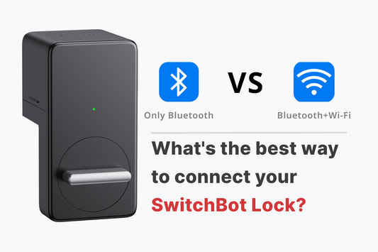 Should I use Wifi or Bluetooth for the SwitchBot Lock?